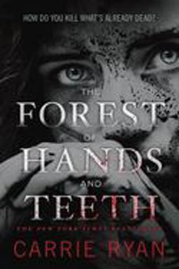 Forest of Hands and Teeth 1st 9780385736824 Front Cover