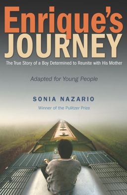 Enrique's Journey (the Young Adult Adaptation) The True Story of a Boy Determined to Reunite with His Mother  9780385743273 Front Cover