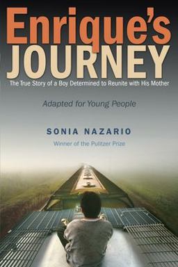 Enrique's Journey (the Young Adult Adaptation) The True Story of a Boy Determined to Reunite with His Mother  9780385743280 Front Cover