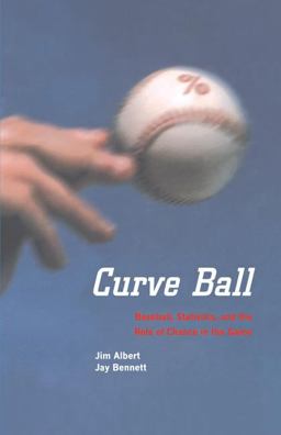 Curve Ball Baseball, Statistics, and the Role of Chance in the Game 2nd 9780387001937 Front Cover