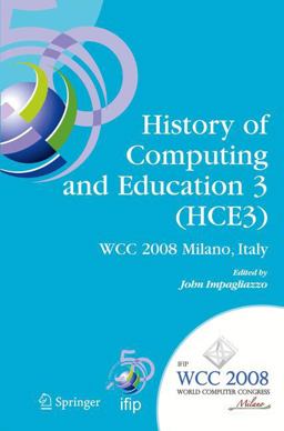 History of Computing and Education 3 (HCE3) History of Computing and Education 3 (HCE3)