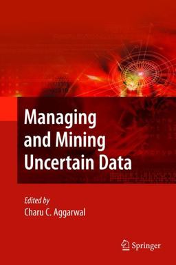 Managing and Mining Uncertain Data Managing and Mining Uncertain Data