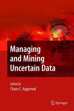 Managing and Mining Uncertain Data Managing and Mining Uncertain Data