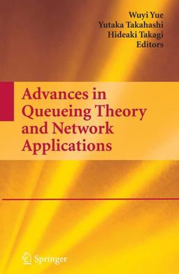 Advances in Queueing Theory and Network Applications  9780387097022 Front Cover