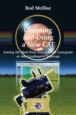 Choosing and Using a New CAT Getting the Most from Your Schmidt Cassegrain or Any Catadioptric Telescope  9780387097718 Front Cover