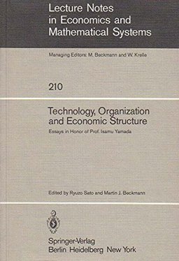 Technology, Organization, and Economic Structure Technology, Organization, and Economic Structure