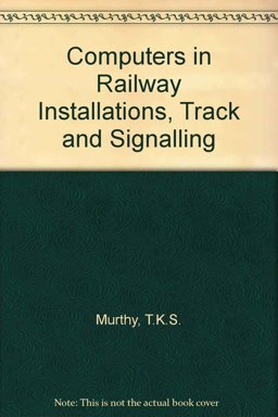 Computers in Railway Installations, Track, and Signalling Computers in Railway Installations, Track, and Signalling
