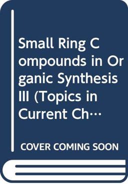 Small Ring Compounds in Organic Synthesis III