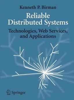 Reliable Distributed Systems Technologies, Web Services, and Applications  9780387215099 Front Cover