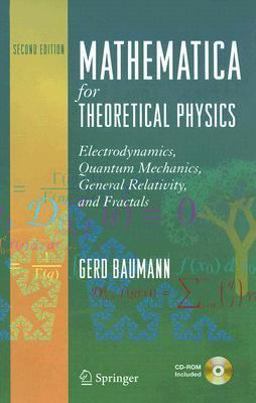 Mathematica for Theoretical Physics Electrodynamics, Quantum Mechanics, General Relativity, and Fractals 2nd 9780387219332 Front Cover