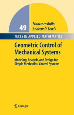 Geometric Control of Mechanical Systems Modeling, Analysis, and Design for Simple Mechanical Control Systems  9780387221953 Front Cover