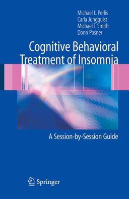 Cognitive Behavioral Treatment of Insomnia A Session-by-Session Guide  9780387222523 Front Cover