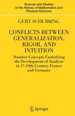 Conflicts Between Generalization, Rigor, and Intuition Number Concepts Underlying the Development of Analysis in 17th-19th Century France and Germany  9780387228365 Front Cover