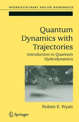 Quantum Dynamics with Trajectories Introduction to Quantum Hydrodynamics  9780387229645 Front Cover
