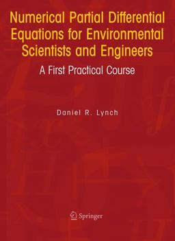 Numerical Partial Differential Equations for Environmental Scientists and Engineers A First Practical Course  9780387236193 Front Cover