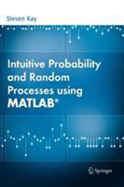 Intuitive Probability and Random Processes Using MATLAB  9780387241579 Front Cover