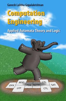 Computation Engineering Applied Automata Theory and Logic  9780387244181 Front Cover