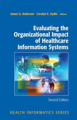 Evaluating the Organizational Impact of Health Care Information Systems 2nd 9780387245584 Front Cover