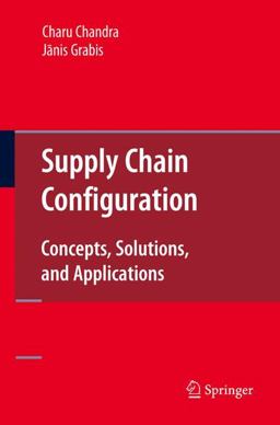 Supply Chain Configuration Concepts, Solutions, and Applications  9780387251905 Front Cover