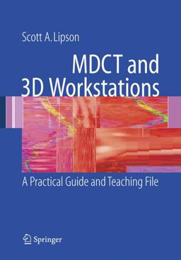 MDCT and 3D Workstations A Practical Guide and Teaching File  9780387256795 Front Cover
