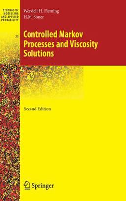Controlled Markov Processes and Viscosity Solutions 2nd 9780387260457 Front Cover