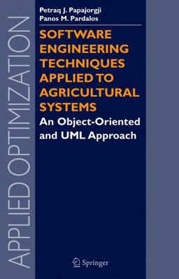 Software Engineering Techniques Applied to Agricultural Systems Software Engineering Techniques Applied to Agricultural Systems