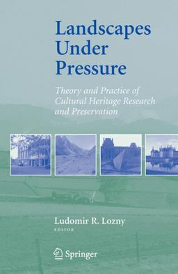 Landscapes under Pressure Theory and Practice of Cultural Heritage Research and Preservation  9780387284606 Front Cover