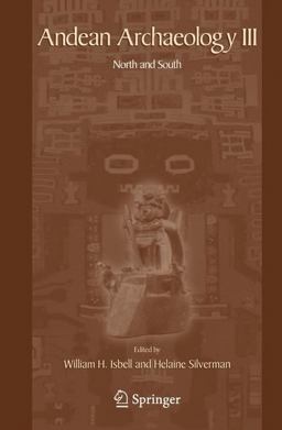 Andean Archaeology III North and South  9780387289397 Front Cover