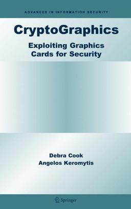 CryptoGraphics Exploiting Graphics Cards for Security  9780387290157 Front Cover