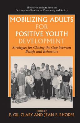 Mobilizing Adults for Positive Youth Development Strategies for Closing the Gap Between Beliefs and Behaviors  9780387291734 Front Cover