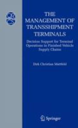 Management of Transshipment Terminals Decision Support for Terminal Operations in Finished Vehicle Supply Chains  9780387308531 Front Cover