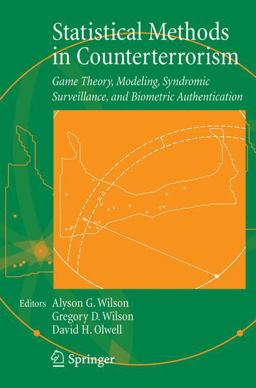 Statistical Methods in Counterterrorism Game Theory, Modeling, Syndromic Surveillance, and Biometric Authentication  9780387329048 Front Cover