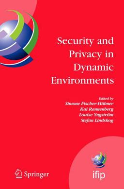 Security and Privacy in Dynamic Environments Security and Privacy in Dynamic Environments