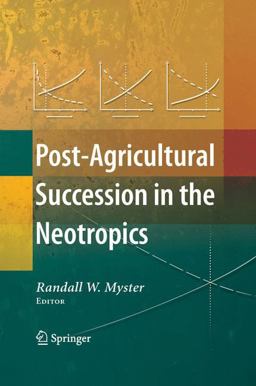Post-Agricultural Succession in the Neotropics  9780387336411 Front Cover
