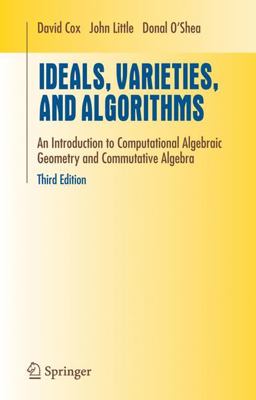 Ideals, Varieties, and Algorithms An Introduction to Computational Algebraic Geometry and Commutative Algebra 3rd 9780387356501 Front Cover