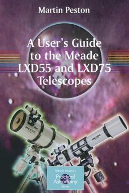 User's Guide to the Meade LXD55 and LXD75 Telescopes  9780387364896 Front Cover