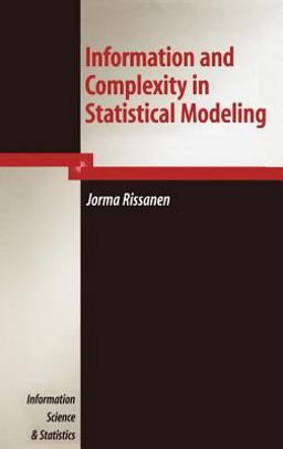 Information and Complexity in Statistical Modeling  9780387366104 Front Cover