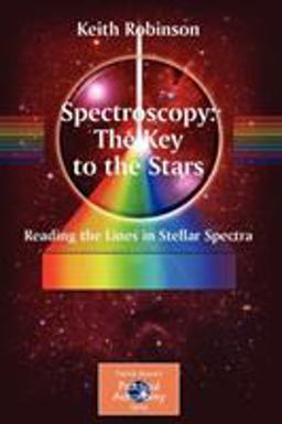 Spectroscopy: the Key to the Stars Reading the Lines in Stellar Spectra  9780387367866 Front Cover