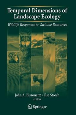 Temporal Dimensions of Landscape Ecology Wildlife Responses to Variable Resources  9780387454450 Front Cover