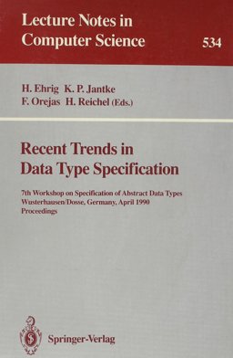 Recent Trends in Data Type Specification Recent Trends in Data Type Specification