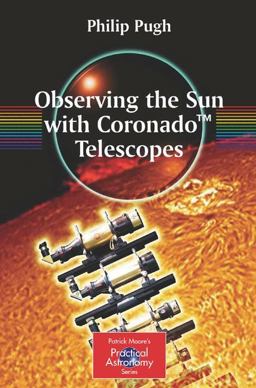 Observing the Sun with Coronado Telescopes  9780387681269 Front Cover