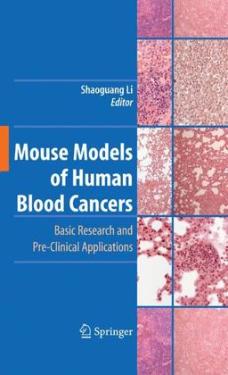 Mouse Models of Human Blood Cancers Basic Research and Pre-Clinical Applications  9780387691305 Front Cover