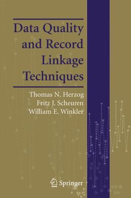Data Quality and Record Linkage Techniques  9780387695020 Front Cover