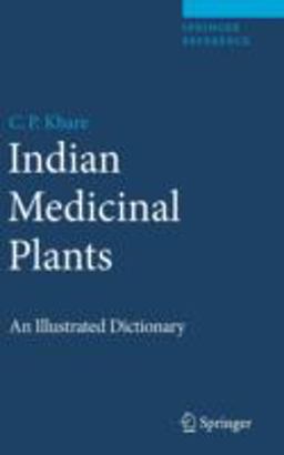 Indian Medicinal Plants An Illustrated Dictionary  9780387706375 Front Cover