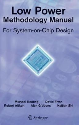 Low Power Methodology Manual For System-on-Chip Design  9780387718187 Front Cover