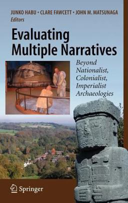 Evaluating Multiple Narratives Beyond Nationalist, Colonialist, Imperialist Archaeologies  9780387718248 Front Cover