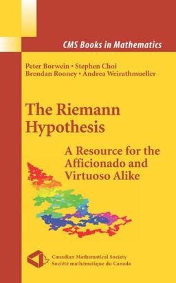 Riemann Hypothesis A Resource for the Afficionado and Virtuoso Alike  9780387721255 Front Cover