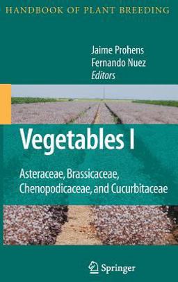 Vegetables I Asteraceae, Brassicaceae, Chenopodicaceae, and Cucurbitaceae  9780387722917 Front Cover
