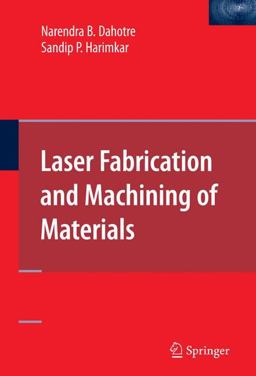 Laser Fabrication and Machining of Materials