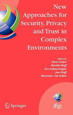 New Approaches for Security, Privacy and Trust in Complex Environments